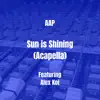 AAP - Sun is Shining (Acapella) [feat. Alex Koi] - Single